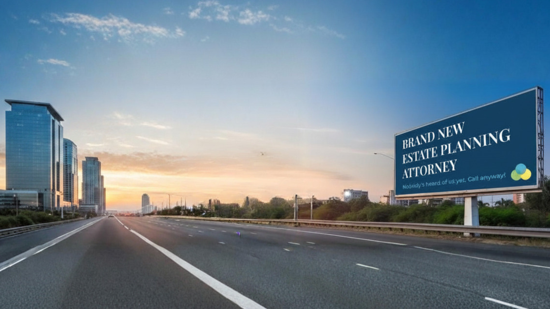 Billboard ad for an unknown estate planning attorney reading 'Nobody's heard of us yet. Call anyway!'